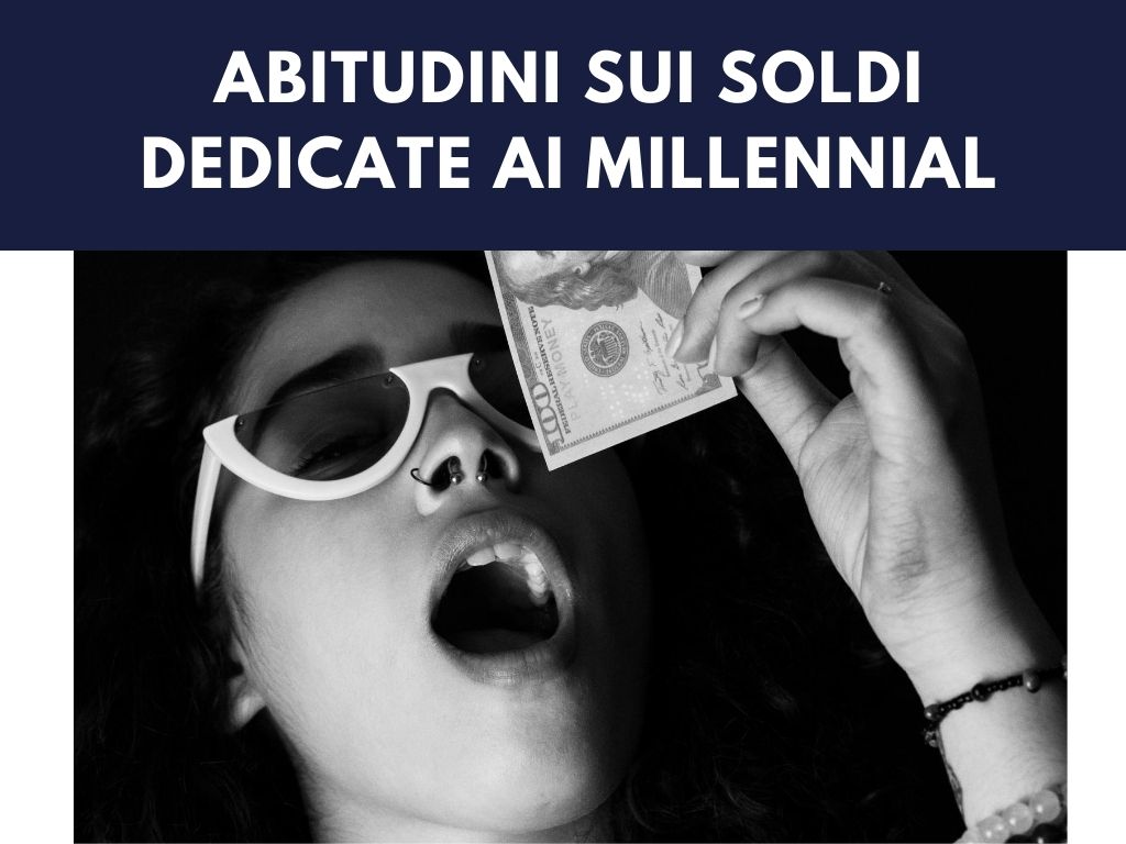 Abitudini sul denaro dedicate ai millennial