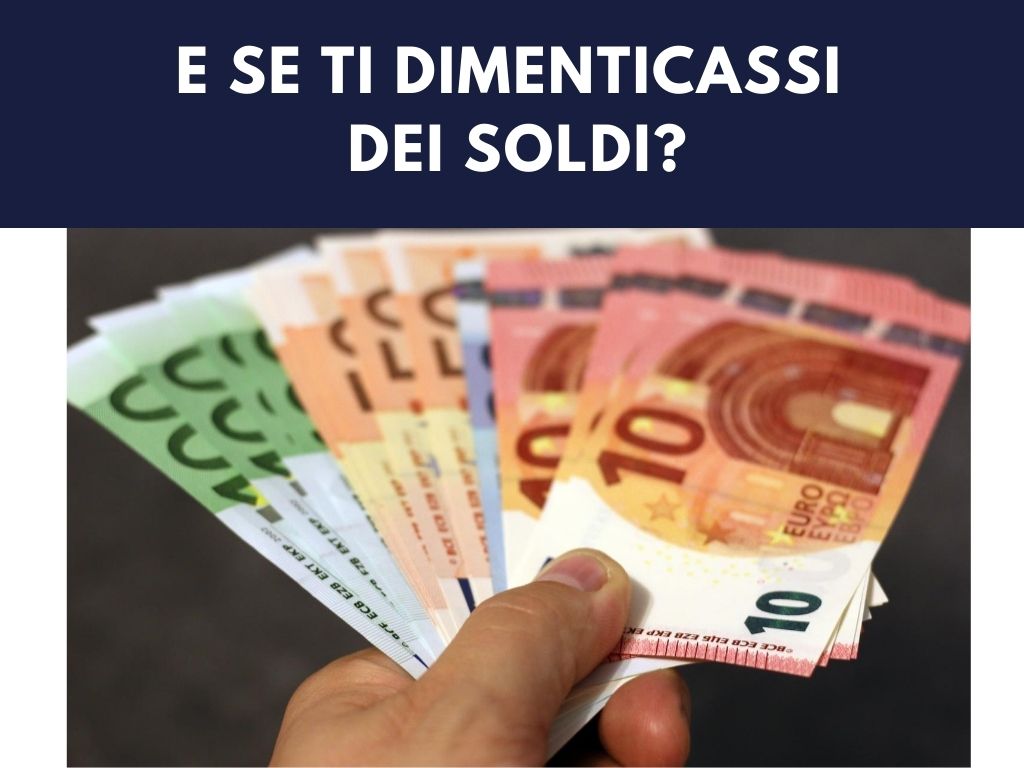 Se ti dimenticassi dei soldi, cosa accadrebbe?