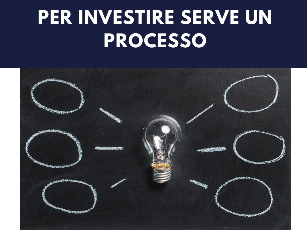 Se vuoi diventare un investitore di successo, ti serve un processo