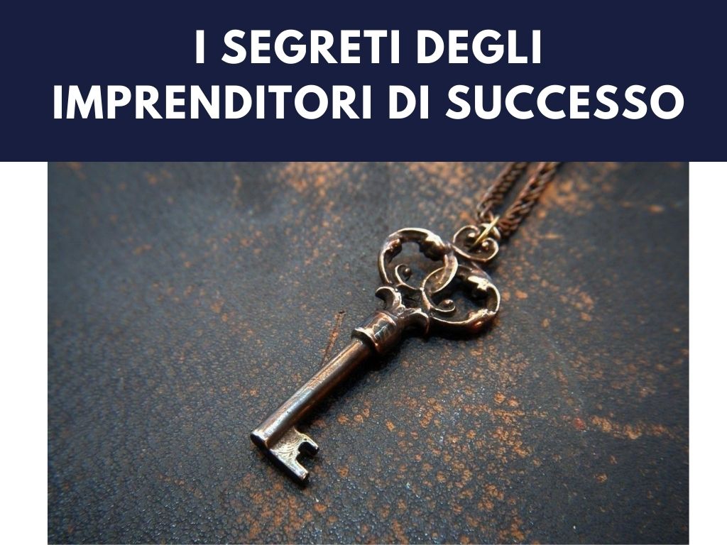Gli otto segreti degli imprenditori di successo.