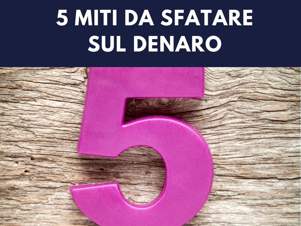 Cinque miti da sfatare sul denaro