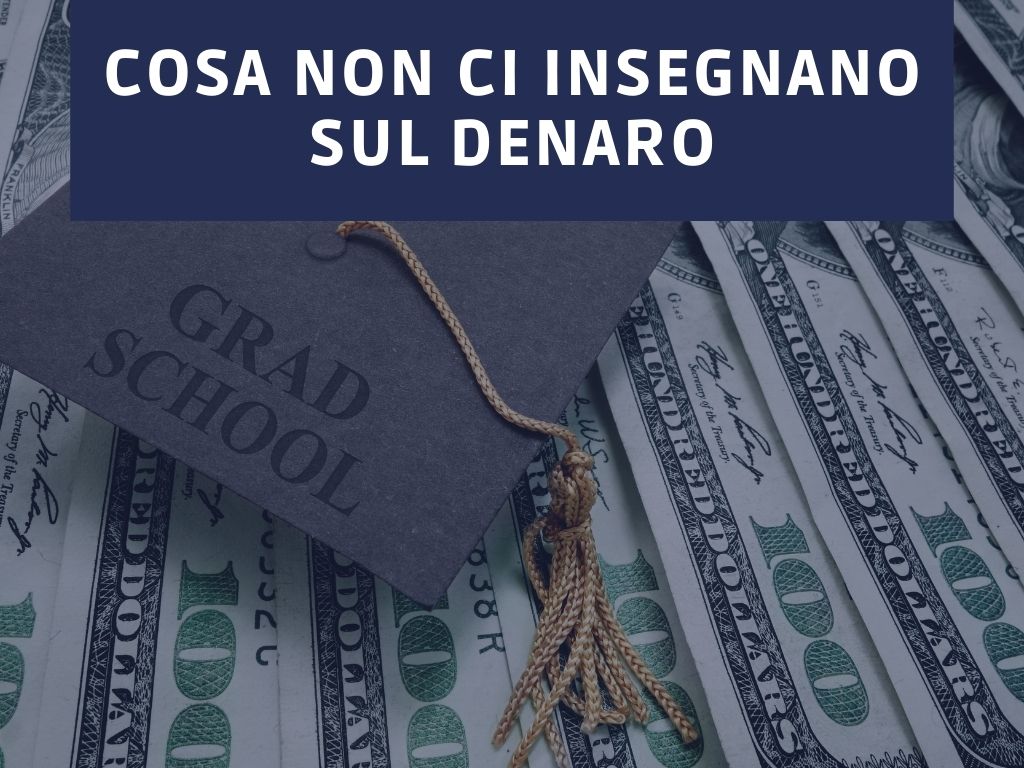 Cosa non ci insegnano sul denaro
